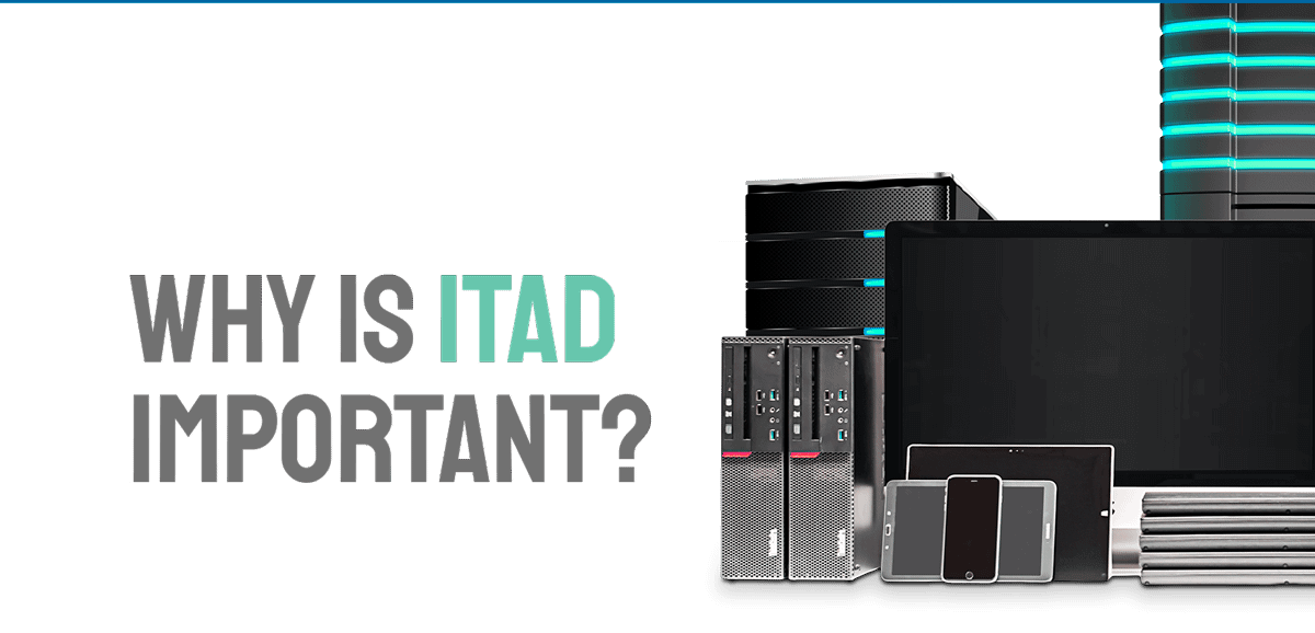 Why is ITAD so important?